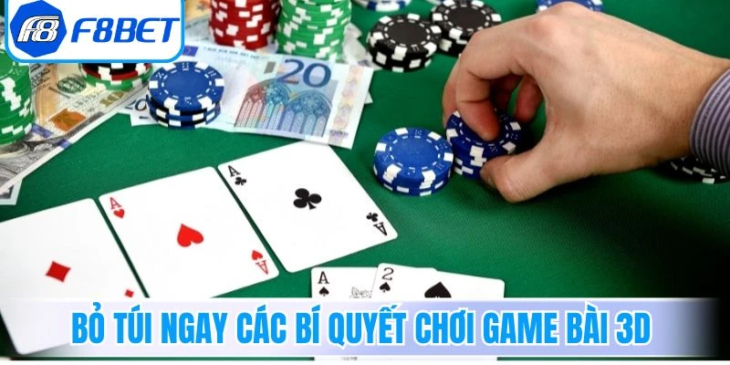 Bỏ túi ngay các bí quyết chơi game bài 3D hiệu quả